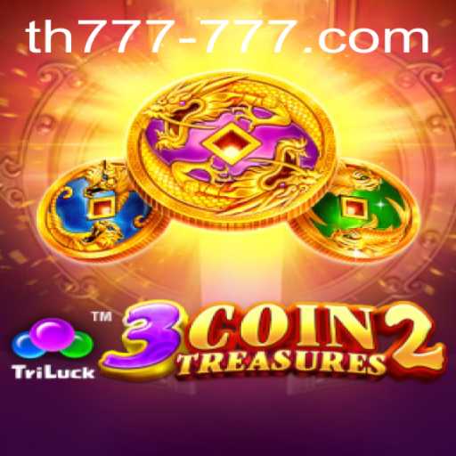 Exploring the Thrills of 3CoinTreasures2: Uncover the Riches with TH 777