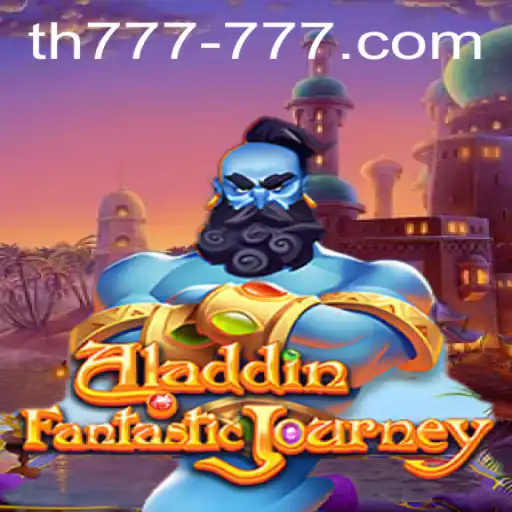 Embark on a Magical Journey: The Enchanting World of Aladdin and the TH 777 Adventure