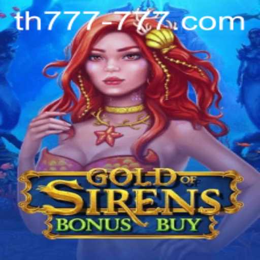 Exploring the Thrilling World of GoldofSirensBonusBuy with TH 777